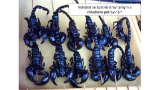Vyhýbat se špatně stravitelným a
chladným potravinám
 