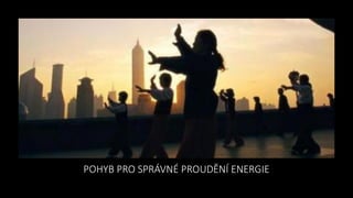 POHYB PRO SPRÁVNÉ PROUDĚNÍ ENERGIE
 