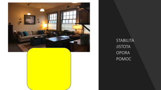 STABILITA
JISTOTA
OPORA
POMOC
 
