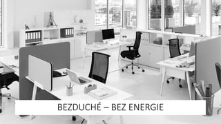 BEZDUCHÉ – BEZ ENERGIE
 