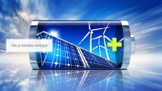 Vše je otázkou energie
 