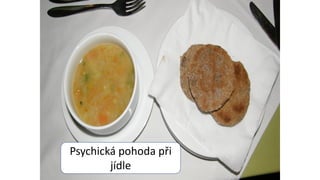 Psychická pohoda při
jídle
 