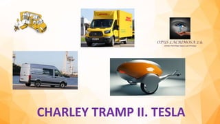 CHARLEY TRAMP II. TESLA
 