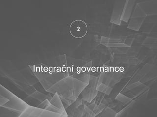 Integrační governance
2
 