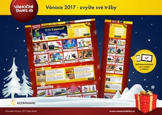 OPTIMALIZOVÁNO
i pro mobily
a tablety
L
L
Kouzelné Vánoce 2017 plné dárků www.vanocni-darky.cz
Vánoce 2017 - zvyšte své tržby
 
