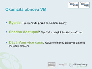 Okamžitá obnova VMRychle: Spuštění VM přímo ze souboru zálohy