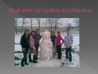 Mali sme aj hodiny sochárstva