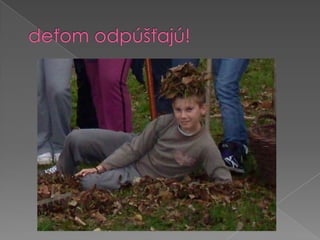 deťom odpúšťajú!