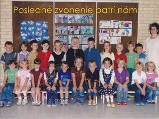 Posledné zvonenie patrí nám