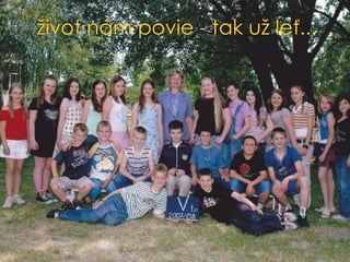 život nám povie - tak už leť...