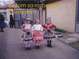 potom sa rozbehne každý sám…