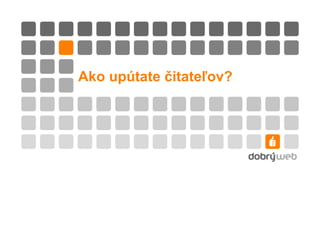 Ako upútate čitateľov? 