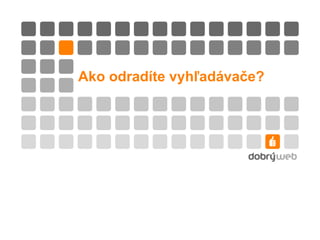Ako odradíte vyhľadávače? 