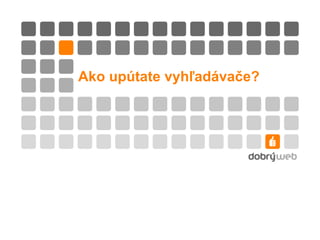 Ako upútate vyhľadávače? 