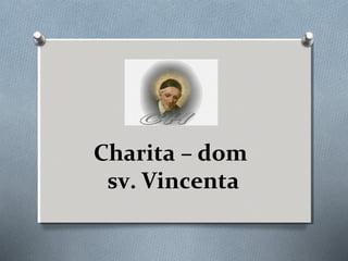 Charita – dom
sv. Vincenta

 
