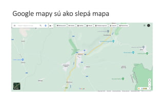 Google mapy sú ako slepá mapa
 