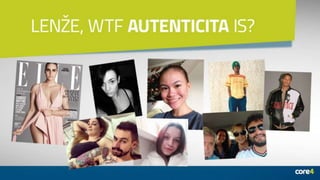 AUTENTICITA: Kľúč k získaniu sympatií fanúšikov