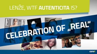AUTENTICITA: Kľúč k získaniu sympatií fanúšikov