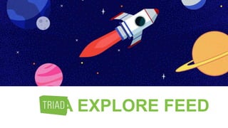 A EXPLORE FEED
 