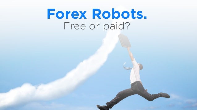 Forex Robots Free Or Paid - 