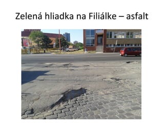 Zelená hliadka na Filiálke – asfalt

 