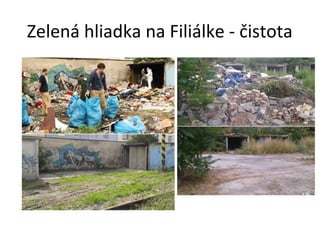 Zelená hliadka na Filiálke - čistota

 