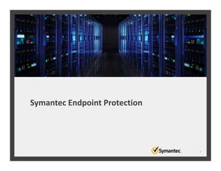 Symantec Endpoint Protection
4
 