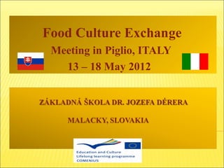 Food Culture Exchange
 Meeting in Piglio, ITALY
   13 – 18 May 2012
 