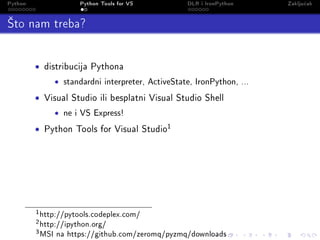 Python                     Python Tools for VS           DLR i IronPython   Zaklju£ak

to nam treba?

         •    distr...