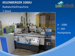 KELENBERGER 1000U
Radialschleifmaschine
1 Stück
X - 1000
Y - 350
Hochpräzise
 