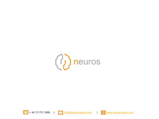 + 46 73 751 3986 | info@neuros-team.com | www.neuros-team.com
neuros
 