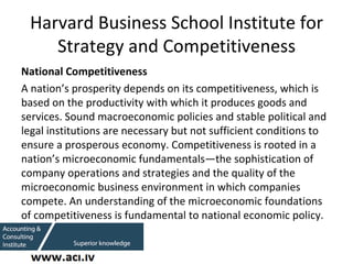 Harvard Business School Institute for Strategy and Competitiveness <ul><li>National Competitiveness </li></ul><ul><li>A na...