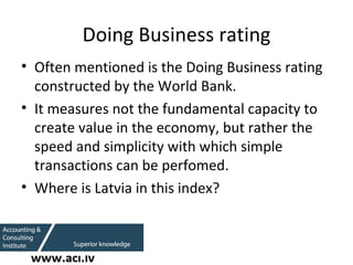 Doing Business rating <ul><li>Often mentioned is the Doing Business rating constructed by the World Bank. </li></ul><ul><l...