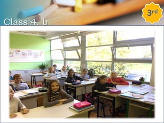Class 4. b
3rd
 