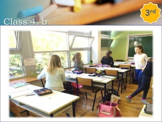Class 4. b
3rd
 