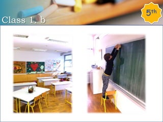 Class 1. b
5th
 