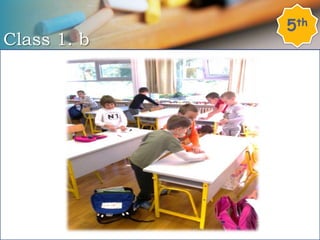 Class 1. b
5th
 