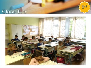 Class 1. c
1st
 