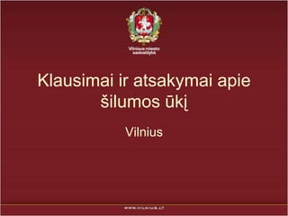 Klausimai ir atsakymai apie
       šilumos ūkį
           Vilnius
 