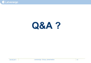 Q&A ?


30.09.2011   Latvenergo Group presentation   41
 