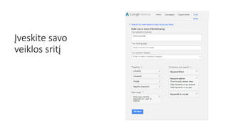 Įveskite savo
veiklos sritį
 