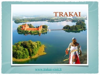 www.trakai-visit.lt
 