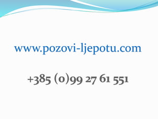 www.pozovi-ljepotu.com
 