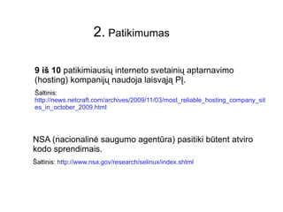 2.  Nemokamos programos =  atviro  kodo programos Ne visada Pvz. Skype yra nemokama, bet uždaro kodo PĮ Daugiau:  http://www.akl.lt/ak/licencijos 
