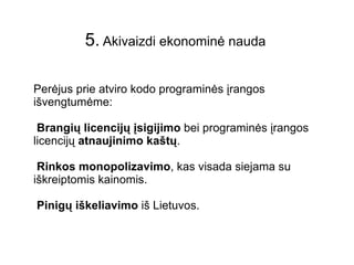 5.  Atviro kodo programinė įranga yra nesuderinama su  šiuo metu paplitusiais formatais. Iš dalies tiesa, tačiau tai yra ne atviro kodo PĮ, o standartų uždarumo problema. 