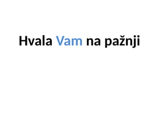 Hvala Vam na pažnji
 