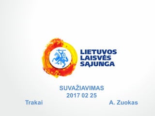 SUVAŽIAVIMAS
2017 02 25
Trakai A. Zuokas
 