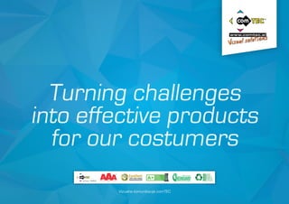 Turning challenges
into effective products
for our costumers
Vizualne komunikacije comTEC
A+
 