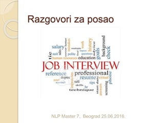 NLP Master 7, Beograd 25.06.2016.
Razgovori za posao
 