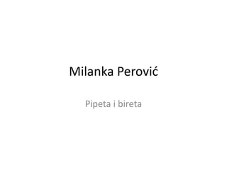 Milanka Perović
Pipeta i bireta
 